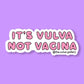 Sticker | It's Vulva Not Vagina