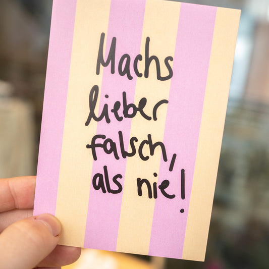 Mach's lieber falsch, als nie | Postkarte