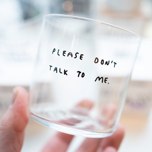 Trinkglas "Please don't talk to me" - Medium