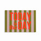 Today is the day | Postkarte